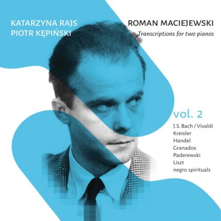 Katarzyna Rajs, Piotr Kępiński: Roman Maciejewski. Transkrypcje na dwa fortepiany vol 2.